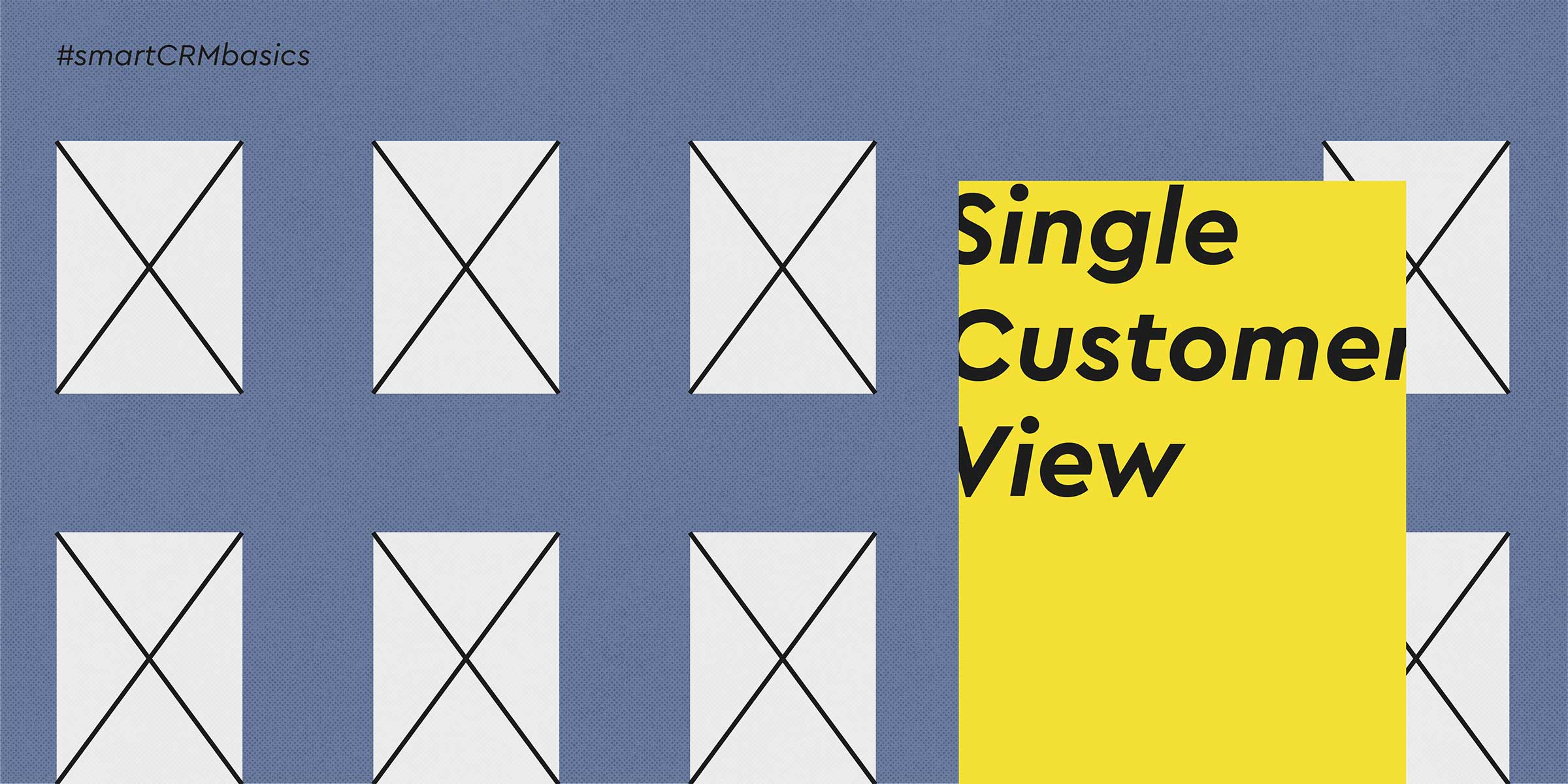 Smart CRM Basics: The Single Customer View